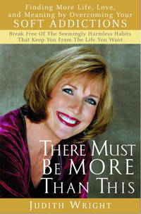 There Must Be More Than This: Finding More Life, Love, and Meaning by Overcoming Your Soft...