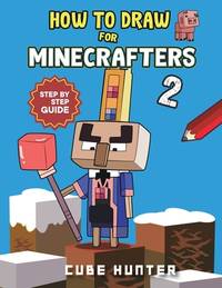 How to Draw Book For Minecrafters 2: Step-by-Step Drawing Your Favorite Story Mode Characters...