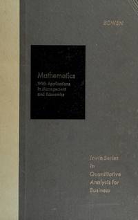 Mathematics: With applications in management and economics (Irwin series in quantitative analysis...