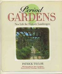 Period Gardens : New Life for Historic Landscapes