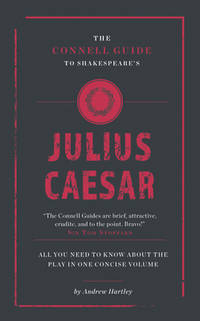 The Connell Guide to Shakespeares Julius Caesar