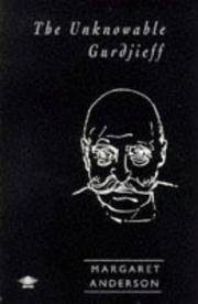 The Unknowable Gurdjieff by Margaret Anderson - 1991-08-06