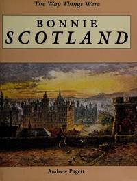 Bonnie Scotland: the Way Things Were