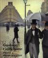 Gustave Caillebotte, Urban Impressionist by Druick, Douglas, Distel, Anne