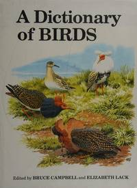 A Dictionary of Birds by Campbell, Bruce; Lack, Elizabeth [eds.] - 1985