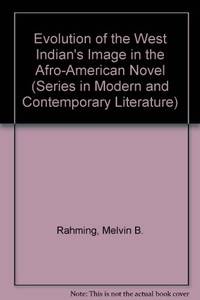 The Evolution of the West Indian&#039;s Image in the Afro-American Novel by Rahming, Melvin B - 1986