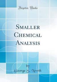 Smaller Chemical Analysis (Classic Reprint)