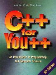 C++ for You++: An Introduction to Programming and Computer Science by Maria Litvin; Gary Litvin