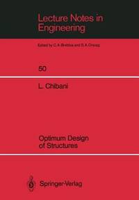 Optimum Design of Structures: With Special Reference to Alternative Loads Using Geometric Programming (Lecture Notes in Engineering, 50)