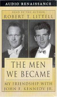 image of The Men We Became: My Friendship With John F. Kennedy, Jr.