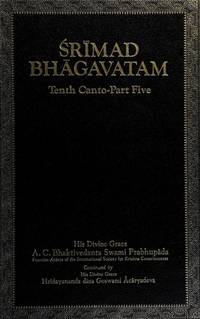 Bhagavatam Five Srimad Bhagavatam Tenth Canto Part Five, Chapters 21-28 by A.C. Bhaktivedanta Swami Prabhupada - 1985