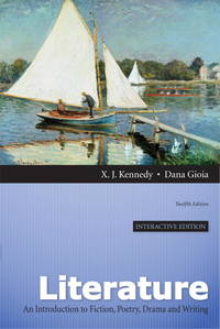 Literature: A Introduction to Fiction, Poetry, Drama, and Writing, Interactive Edition (12th Edition) by Kennedy, X. J.; Gioia, Dana - 2012-01-08