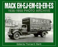 Mack EH-EJ-EM-EQ-ER=ES, 1936 Through 1950:  Photo Archive.
