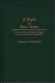 A Right to Bear Arms State and Federal Bills of Rights and Constitutional Guarantees...