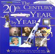 The 20th Century Year by Year: The Family Guide to the People and Events That Shaped the Last Hundred Years (Year by Year)