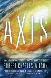 AXIS by Robert Charles Wilson - First Edition, First Printing 1st Printing - 2007 - from Joe Staats, Bookseller (SKU: 19179)