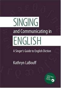 Singing and Communicating in English: A Singer's Guide to English Diction