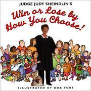 Judge Judy Sheindlin's Win or Lose By How You Choose