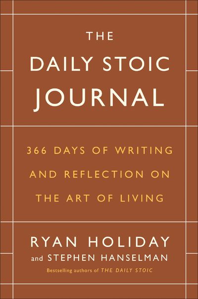 The Daily Stoic Journal: 366 Days of Writing and Reflection on the Art of Living