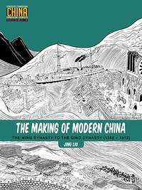 The Making of Modern China : The Ming Dynasty to the Qing Dynasty (1368-1912)