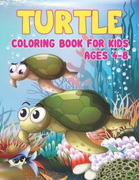 Turtle Coloring Book for Kids Ages 4-8: Turtle Coloring Book - Turtle Activity Book for Kids Ages...
