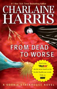 cover of From Dead to Worse (Sookie Stackhouse/True Blood, Book 8)
