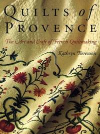 Quilts of Provence : The Art and Craft of French Quiltmaking