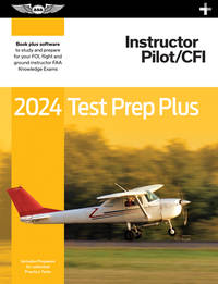 2024 Instructor Pilot/CFI Test Prep Plus: Paperback plus software to study and prepare for your...