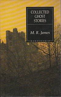 Collected Ghost Stories (Wordsworth Classics) by James, M.R