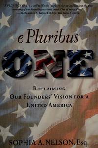 E Pluribus ONE: Reclaiming Our Founders' Vision for a United America