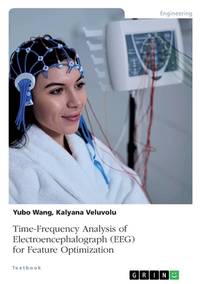 Time-Frequency Analysis of Electroencephalograph (EEG) for Feature Optimization