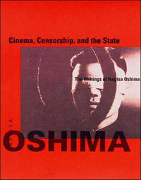Cinema, Censorship, and the State: The Writings of Nagisa Oshima (October Books)