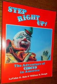 Step Right Up: The Adventure of Circus in America by Hoh, Lavahn G., Rough, William