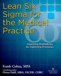 Lean Six Sigma for the Medical Practice