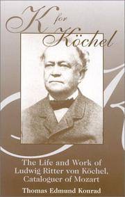 K for Kochel : The Life and Work of Ludwig Ritter von Kochel, Cataloguer of Mozart