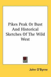 image of Pikes Peak Or Bust And Historical Sketches Of The Wild West