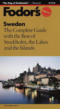 FODORS SWEDEN. The Complete Guide with the Best of Stockholm, the Lakes and the Islands