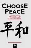 Choose Peace: A Dialogue Between Johan Galtung and Daisaku Ikeda