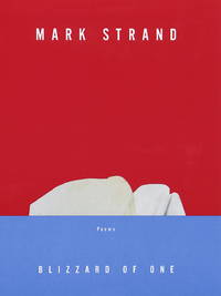 Blizzard of One: Poems by Mark Strand