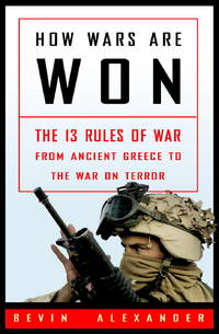How Wars Are Won: The 13 Rules of War - from Ancient Greece to the War on Terror