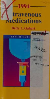 Intravenous Medications: A Handbook for Nurses and Allied Health Professionals (Intravenous Medications: A Handbook for Nurses & Allied Health Professionals) by Betty L. Gahart - Paperback - 10th/Sprl - 1993-09-01 - from Ergodebooks (SKU: DADAX0801667399)