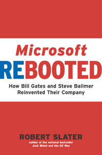 Microsoft Rebooted : How Bill Gates and Steve Ballmer Reinvented Their Company