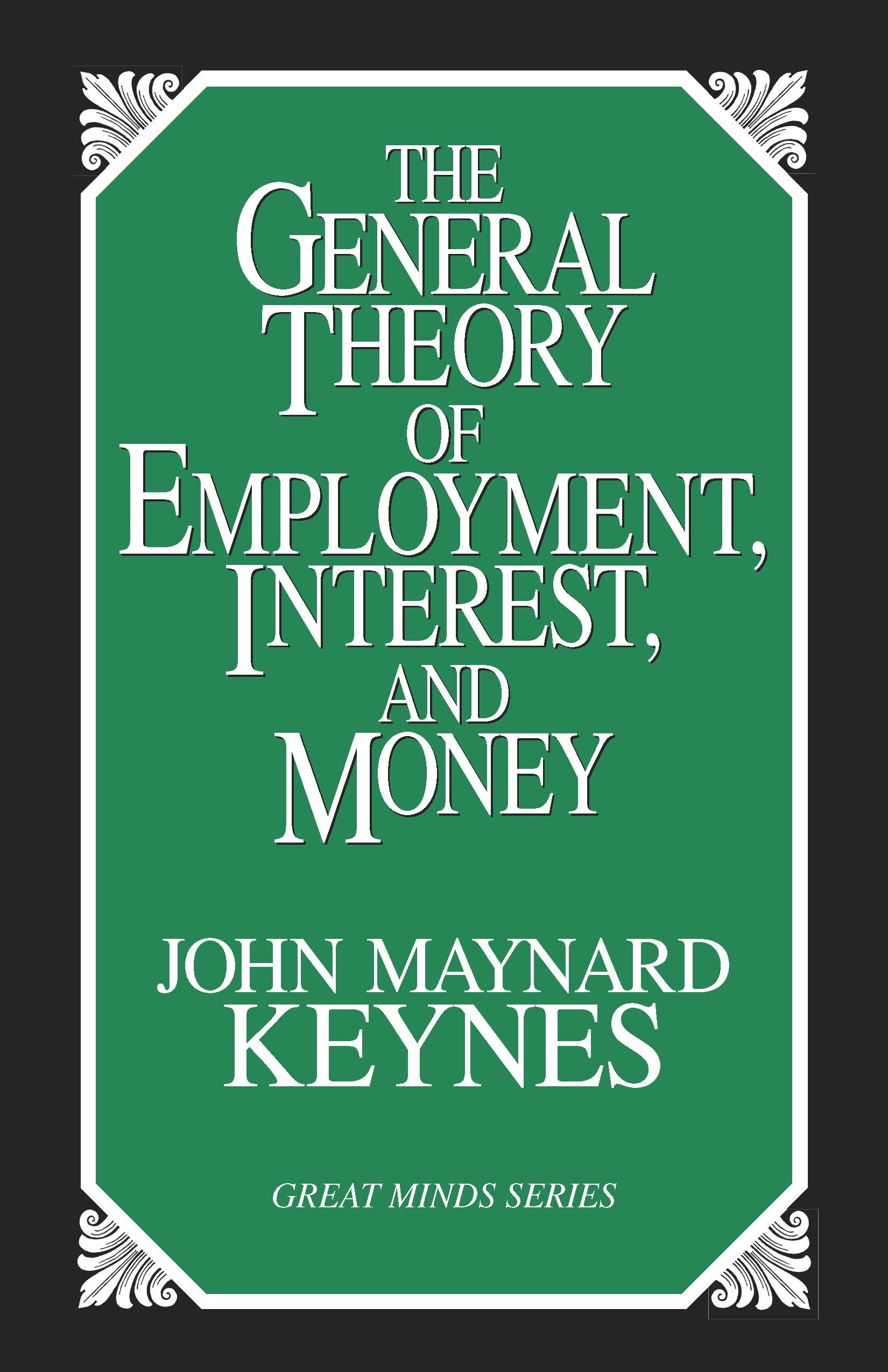 The General Theory of Employment Interest and Money by John