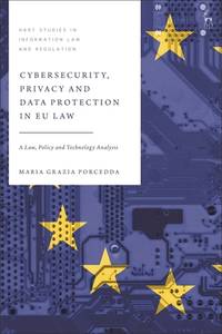 Cybersecurity, Privacy and Data Protection in EU Law: A Law, Policy and Technology Analysis (Hart...