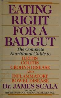 Eating Right for a Bad Gut: compl Nutritional GT Ileitis Colitis Crohn's Disease &...