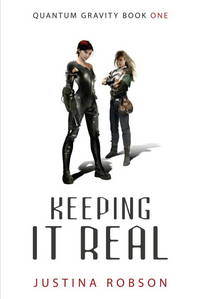 Keeping It Real (Quantum Gravity, Book 1) by Justina Robson