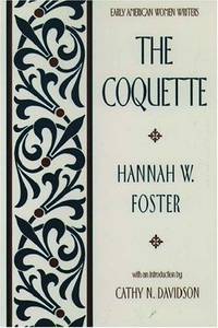 The Coquette (Early American Women Writers)