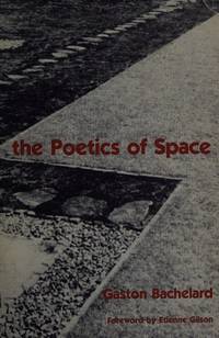 The Poetics of Space [La PoÃ©tique de l&#039;espace]. Translated from the French by Maria Jolas. Foreword by  Ãtienne Gilson by Bachelard, Gaston, 1884-1962 -  [1969]