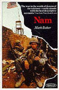 Nam: The Vietnam War in the Words of the Men and Women Who Fought There
