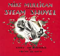 Mike Mulligan and His Steam Shovel by Virginia Lee Burton